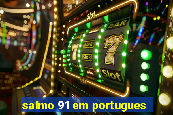 salmo 91 em portugues